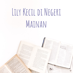 Podcast thumbnail for Lily Kecil di Negeri Mainan
