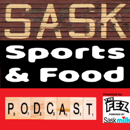 Podcast thumbnail for Sask Sports & Food Podcast