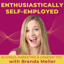 Podcast thumbnail for Enthusiastically Self-Employed: business tips, marketing tips, and LinkedIn tips for coaches, consultants, speakers, and authors.