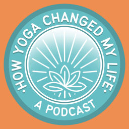 Podcast thumbnail for How Yoga Changed My Life