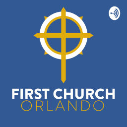 Podcast thumbnail for First Church Orlando