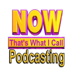 Podcast thumbnail for NOW That's What I Call Podcasting