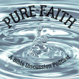 Podcast thumbnail for Pure Faith: A Bible Discussion Podcast
