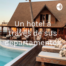 Podcast thumbnail for Un hotel a través de sus departamentos