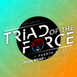 Podcast thumbnail for Triad Of The Force: A Puerto Rican Star Wars+ Podcast