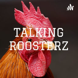 Podcast thumbnail for TALKING ROOSTERZ