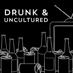 Podcast thumbnail for Drunk & Uncultured Podcast