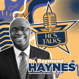 Podcast thumbnail for HCS Talks - featuring Superintendent, Dr. Raymond Haynes