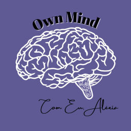 Podcast thumbnail for Own Mind Com Eu, Aléxia