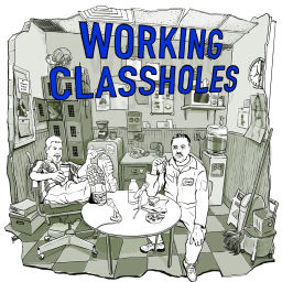 Podcast thumbnail for WORKING CLASSHOLES