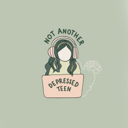 Podcast thumbnail for Not Another Depressed Teen