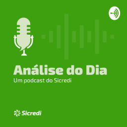 Podcast thumbnail for Análise do Dia - Um Podcast do Sicredi