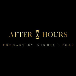 Podcast thumbnail for The After Hours Podcast By Nikhil Lucas
