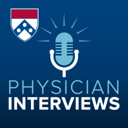Podcast thumbnail for Penn Medicine Physician Interviews