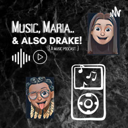 Podcast thumbnail for Music, Maria...& Drake!