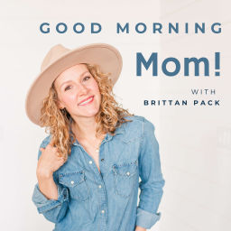 Podcast thumbnail for Good Morning, Mom! with Brittan Pack