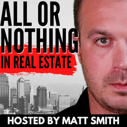 Podcast thumbnail for All or Nothing in Real Estate