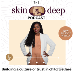 Podcast thumbnail for Skin DEEP: Child Welfare