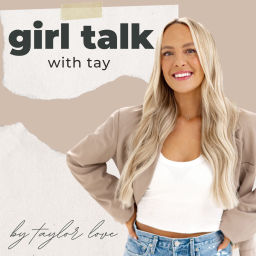 Podcast thumbnail for Girl Talk with Tay