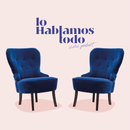 Podcast thumbnail for Lo Hablamos Todo