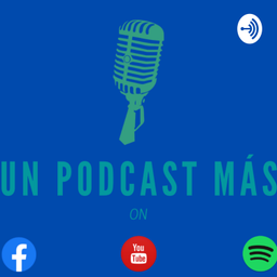 Podcast thumbnail for UN PODCAST MÁS