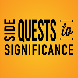 Podcast thumbnail for Side Quests to Significance