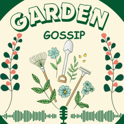 Podcast thumbnail for Garden Gossip