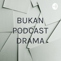 Podcast thumbnail for BUKAN PODCAST DRAMA