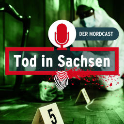 Podcast thumbnail for Tod in Sachsen - Der Mordcast