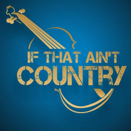Podcast thumbnail for If That Ain't Country