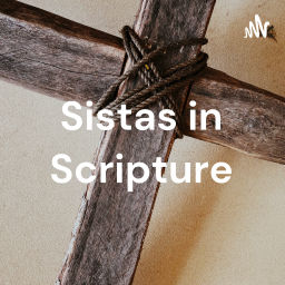 Podcast thumbnail for Sistas in Scripture