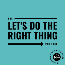 Podcast thumbnail for Let's Do The Right Thing
