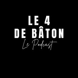 Podcast thumbnail for Le 4 de bâton