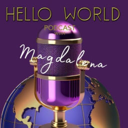 Podcast thumbnail for Hello World-Podcasting with Magdalena