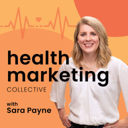 Podcast thumbnail for Health Marketing Collective