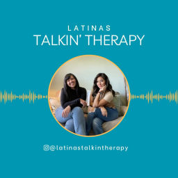 Podcast thumbnail for Latinas Talkin Therapy