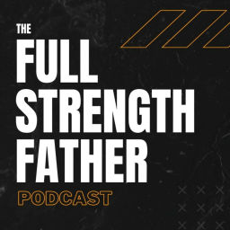 Podcast thumbnail for Full Strength Father