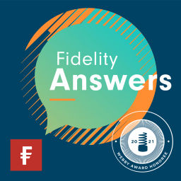 Podcast thumbnail for Fidelity Answers: The Investment Podcast