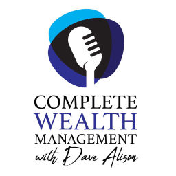 Podcast thumbnail for Complete Wealth Management With Dave Alison