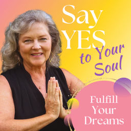 Podcast thumbnail for Say YES to Your Soul