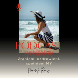 Podcast thumbnail for Honorata Rauss | Zranieni, uzdrowieni, spełnieni MY