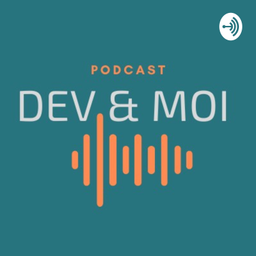 Podcast thumbnail for Dev & Moi