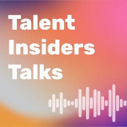 Podcast thumbnail for Talent Insiders Talks