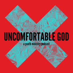 Podcast thumbnail for Uncomfortable God