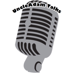 Podcast thumbnail for Uncle Adam Talks
