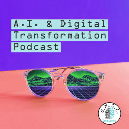 Podcast thumbnail for The AI and Digital Transformation Podcast