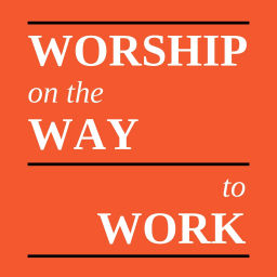 Podcast thumbnail for Worship on the Way to Work