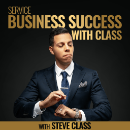 Podcast thumbnail for Service Business Success with Class: $100K to $1M+