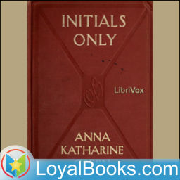 Podcast thumbnail for Initials Only by Anna Katharine Green