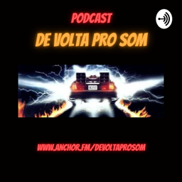 Podcast thumbnail for De Volta Pro Som